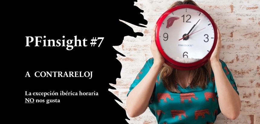 PFinsights #7: A contrareloj - la excepción ibérica horaria NO nos gusta