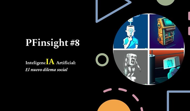 PFinsights #8:  inteligencIA artificial, el nuevo dilema social