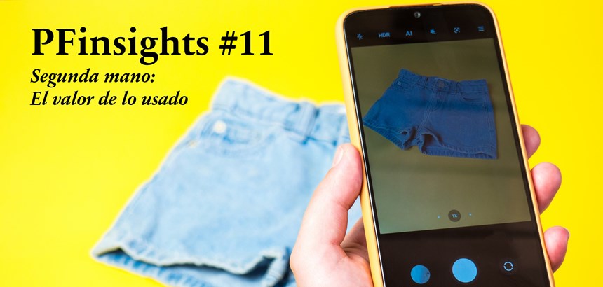 PFinsights #11: Segunda mano - El valor de lo usado