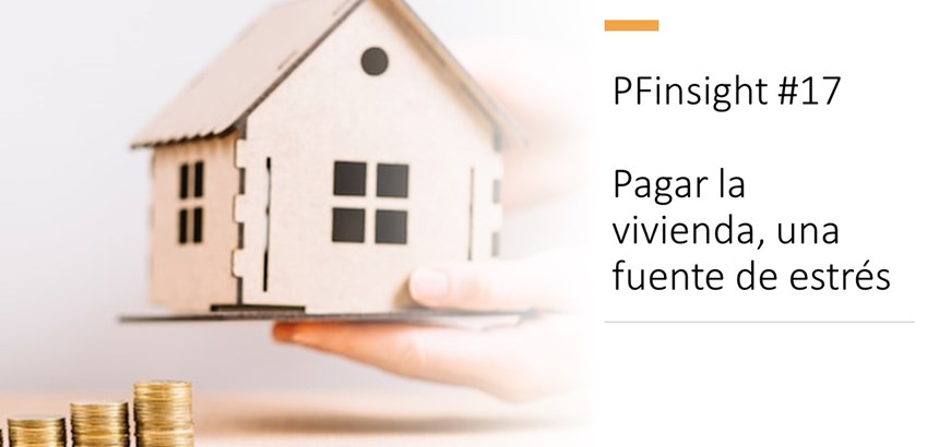PFinsights #17: Pagar la vivienda, una fuente de estrés