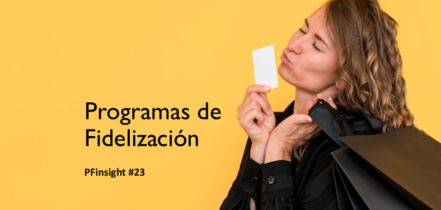 PFinsights #23: Programas de Fidelización, una fórmula universal e intergeneracional que sigue vigente