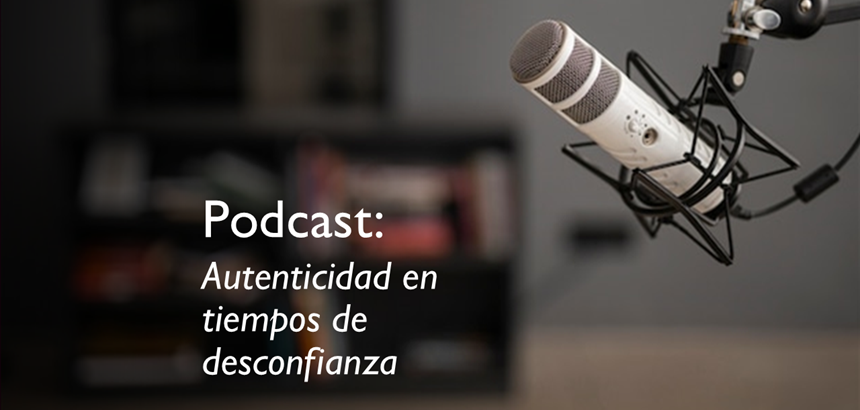 PFinsights #25: Podcast - autenticidad en tiempos de desconfianza