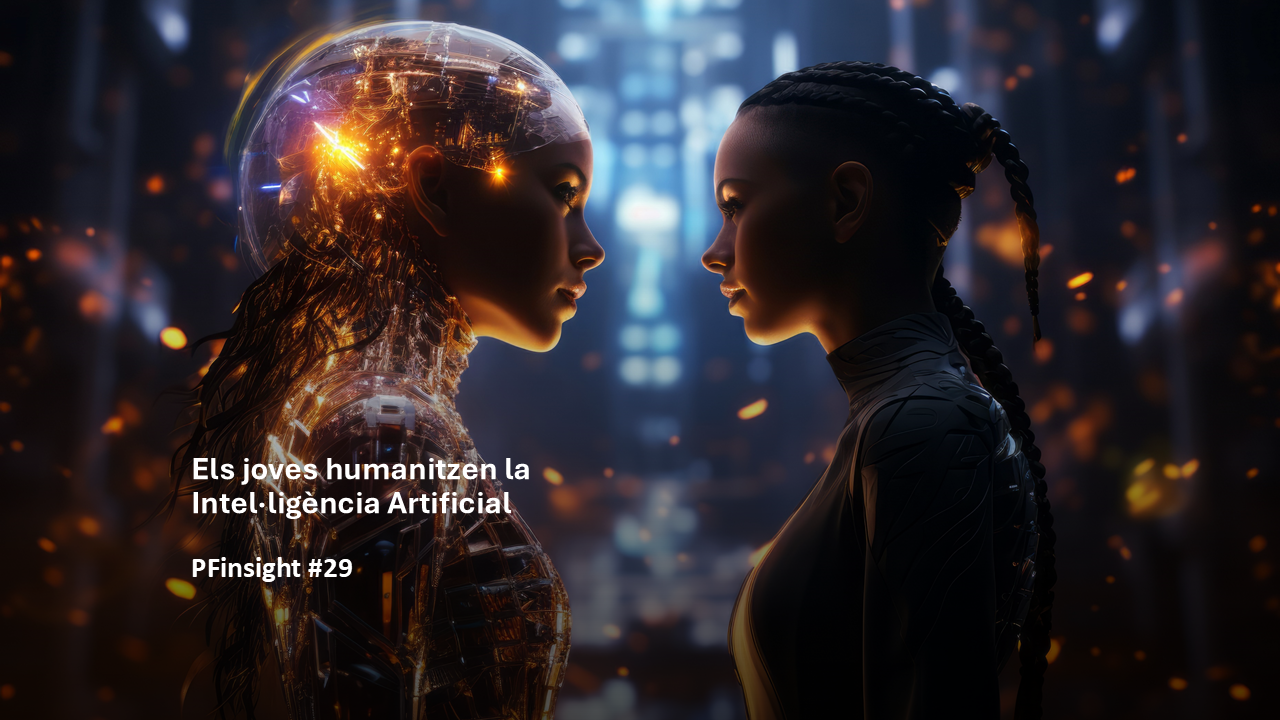 PFinsights #29: Els joves humanitzen la Intel·ligència Artificial