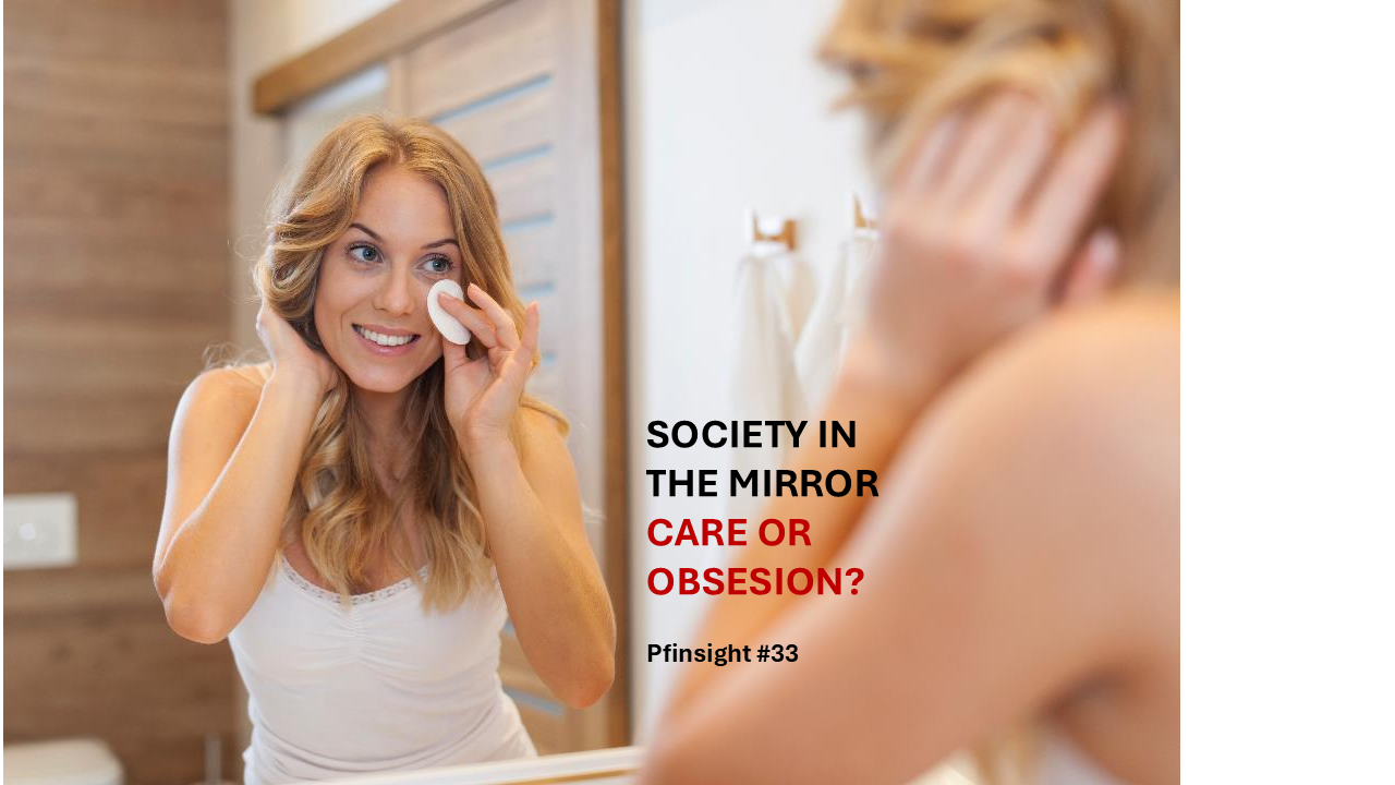 PFinsights #33: Society in the Mirror: Is it care or obsession?