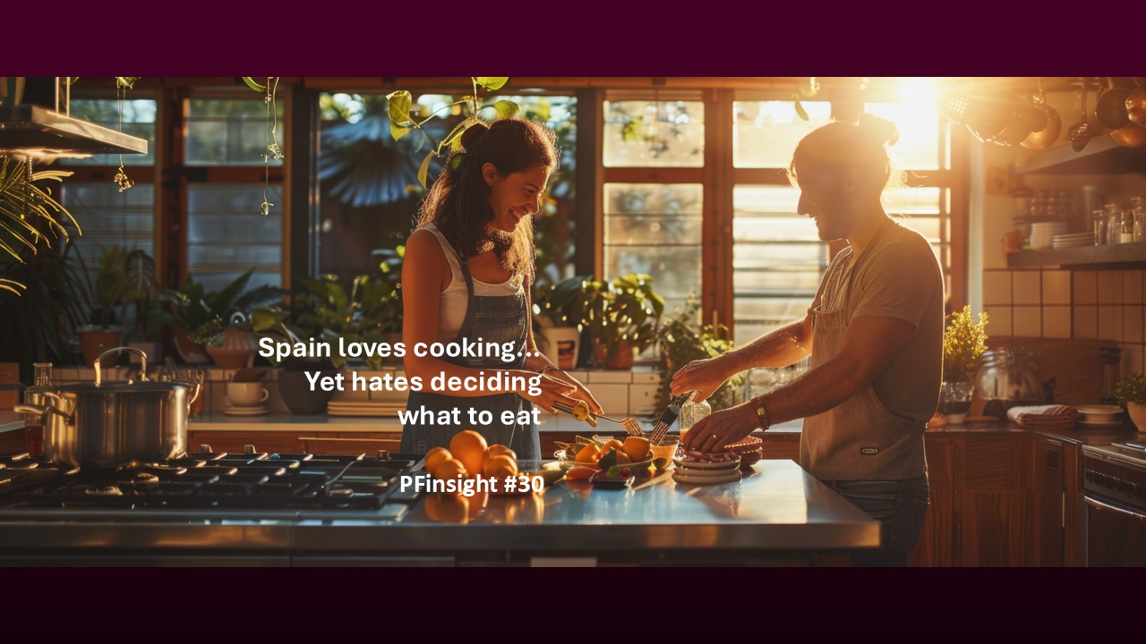 PFinsights #30: Spain loves cooking… yet hates deciding what to eat