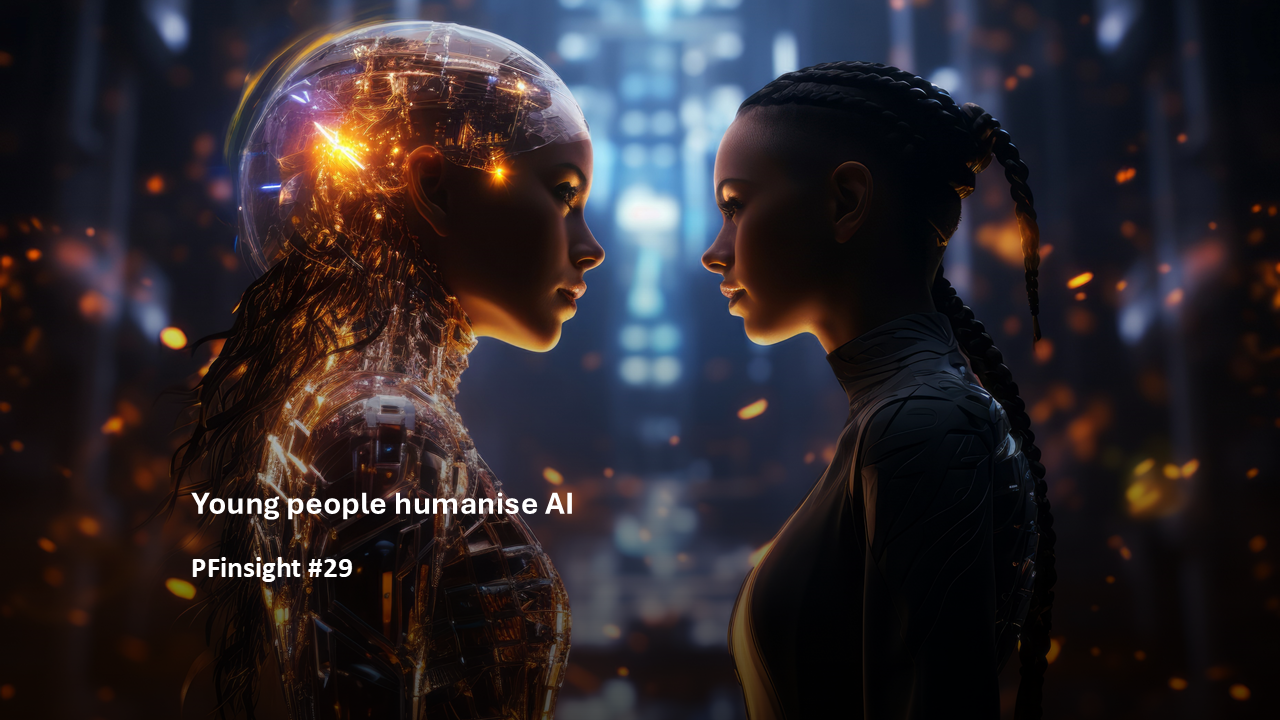 PFinsights #29: Young people humanise AI