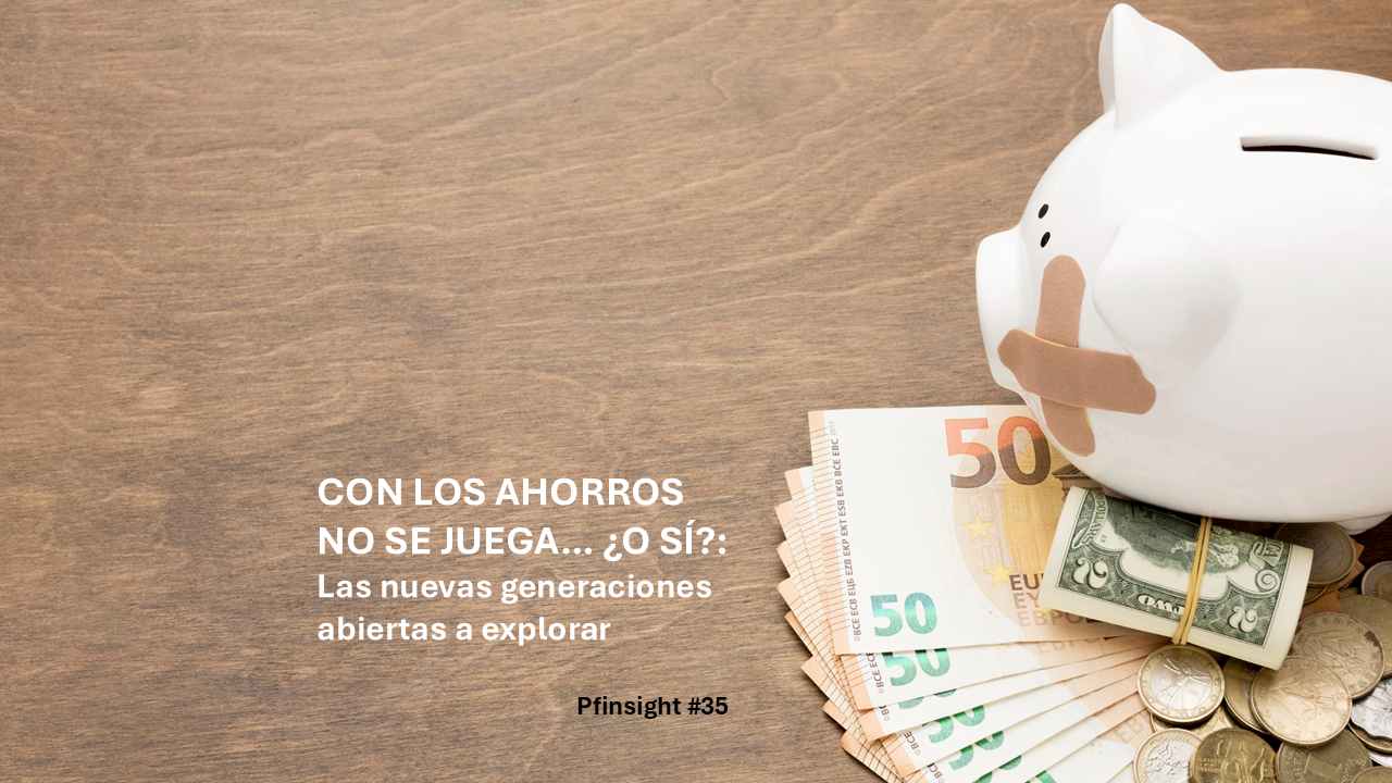 PFinsights #35: Con los ahorros no se juega... ¿o sí?