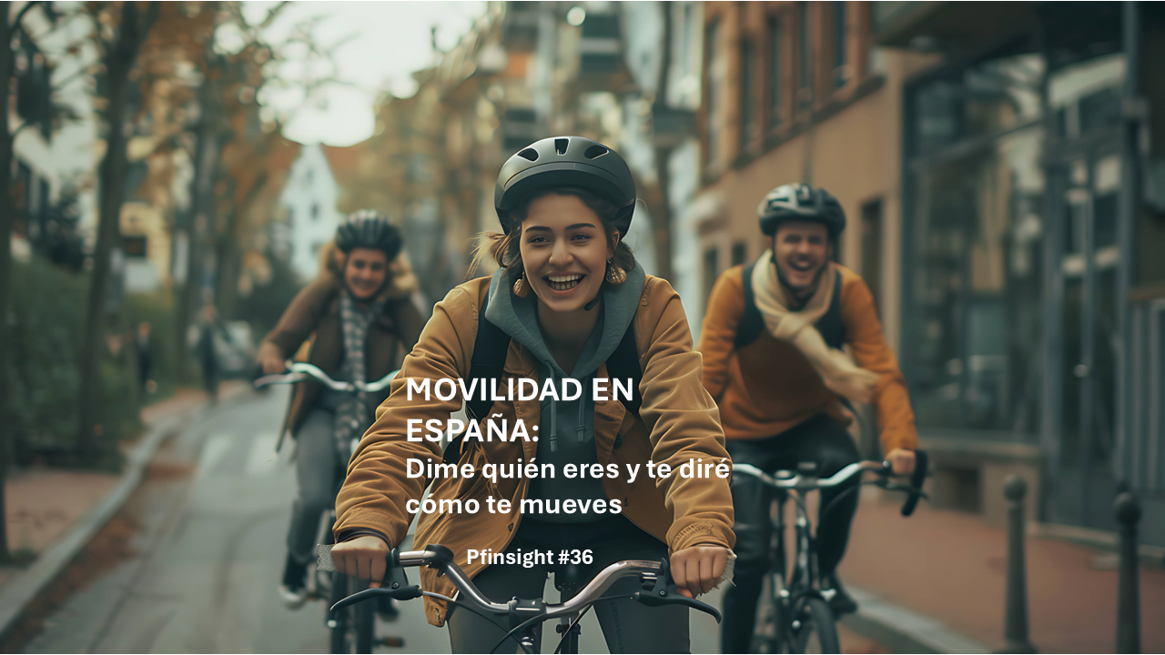 PFinsights #36: Movilidad en España - dime quién eres y te diré cómo te mueves